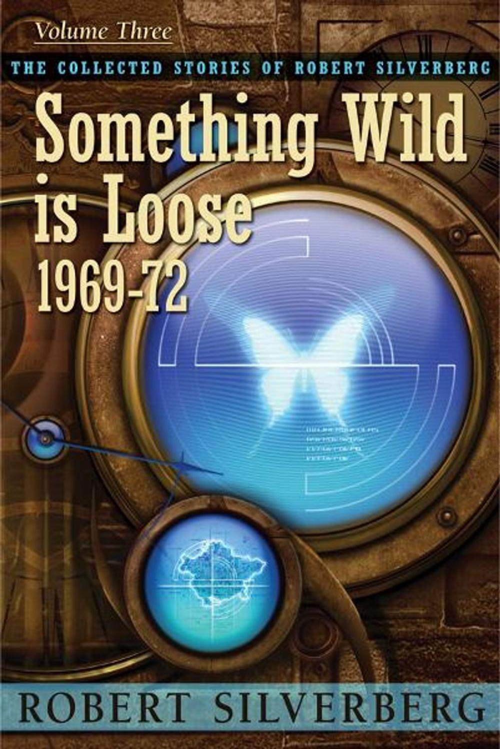 Big bigCover of Something Wild is Loose: The Collected Stories of Robert Silverberg, Volume Three
