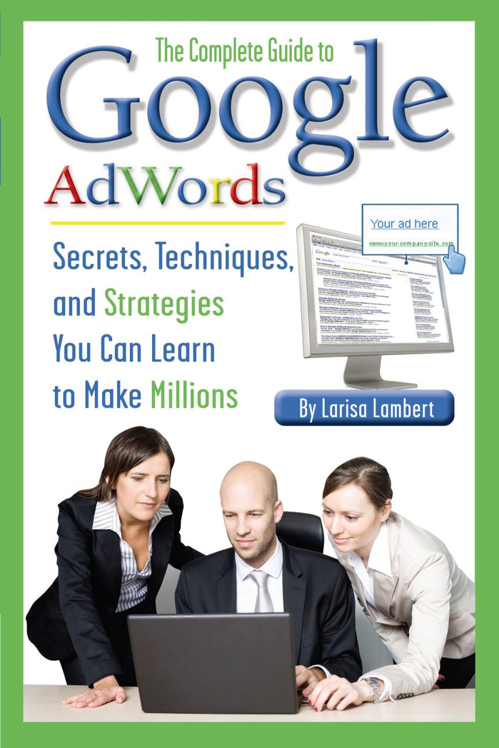 Big bigCover of The Complete Guide to Google AdWords