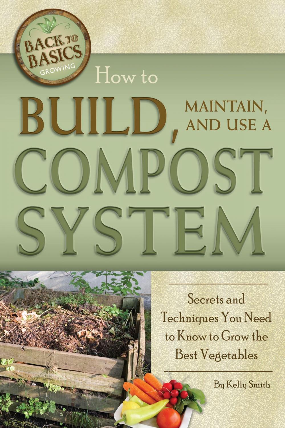 Big bigCover of How to Build, Maintain, and Use a Compost System