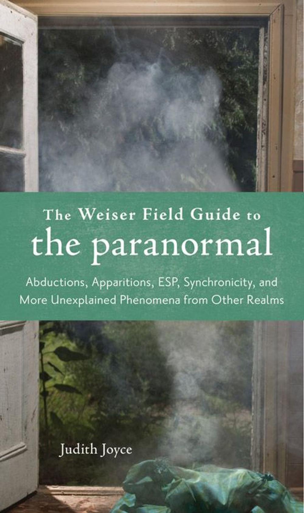 Big bigCover of Weiser Field Guide To The Paranormal The: A Handbook To The Sightings Abilities And Encounters With The World Of The Supernatural