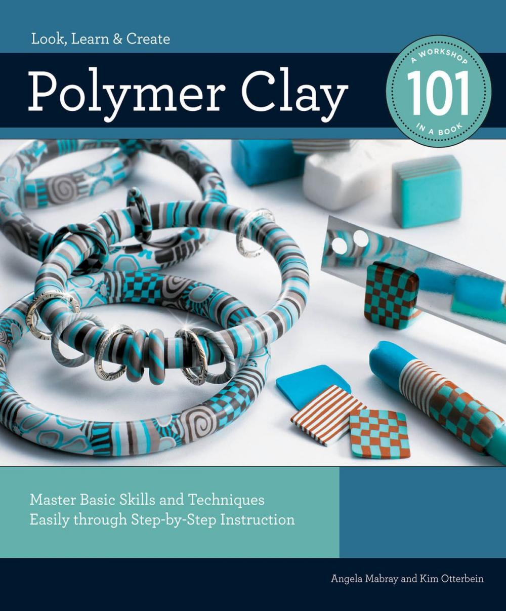 Big bigCover of Polymer Clay 101: Master Basic Skills and Techniques Easily through Step-by-Step Instruction