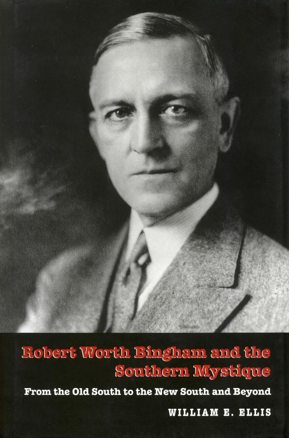 Big bigCover of Robert Worth Bingham and the Southern Mystique