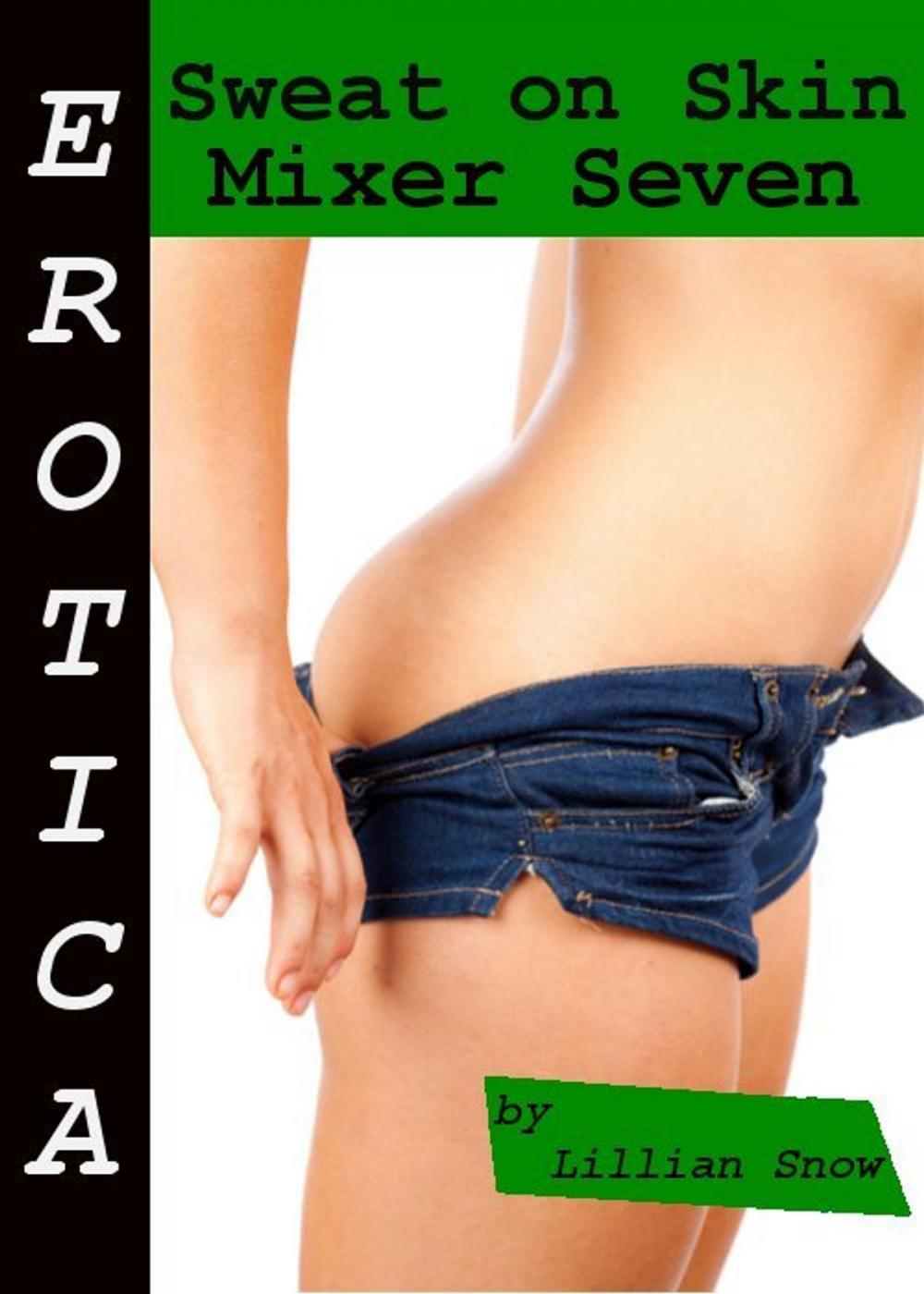 Big bigCover of Erotica: Sweat On Skin, Mixer Seven