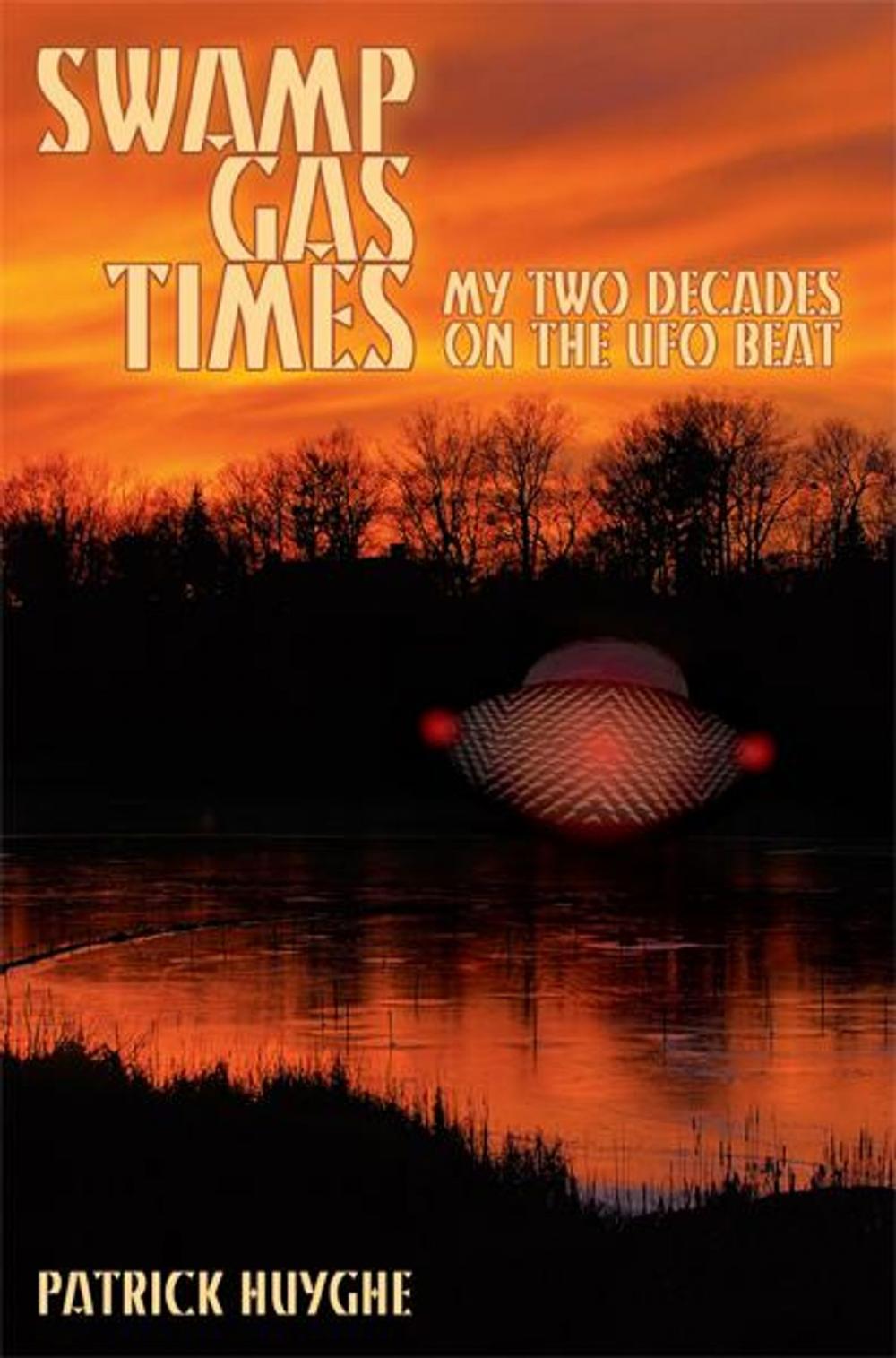 Big bigCover of Swamp Gas Times: My Two Decades on the UFO Beat