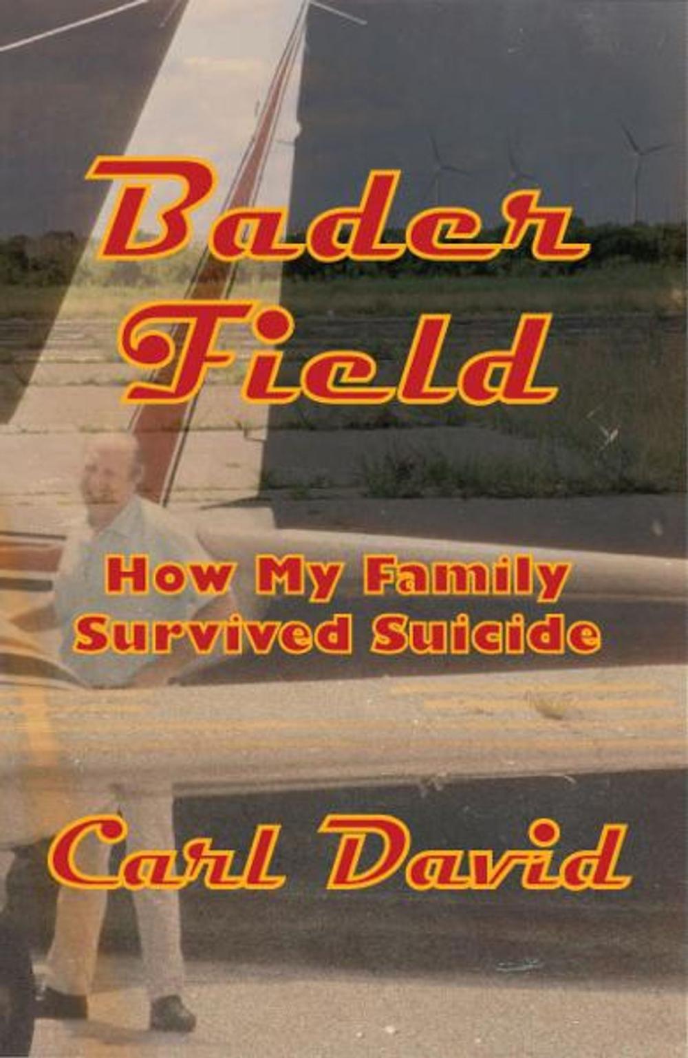 Big bigCover of Bader Field: How My Family Survived Suicide