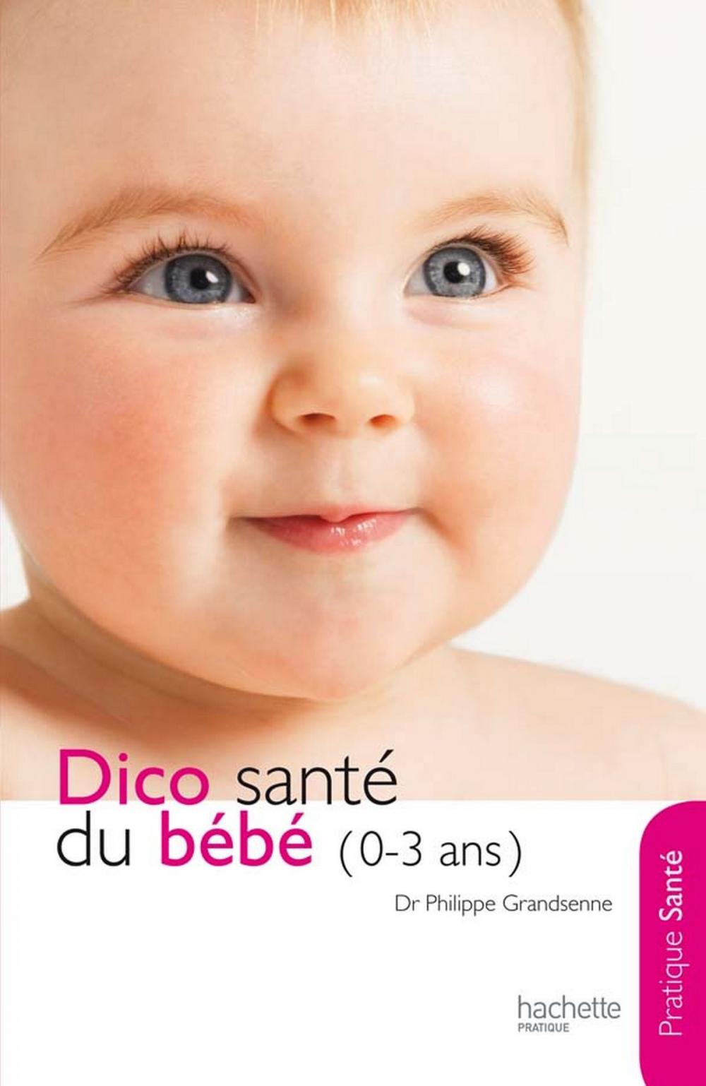 Big bigCover of Le dico Santé du bébé (0-3 ans)
