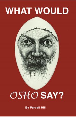 Cover of the book What Would Osho Say? by Drew Steadman