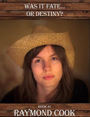 Cover of the book Was It Fate Or Destiny? by Raymond Cook
