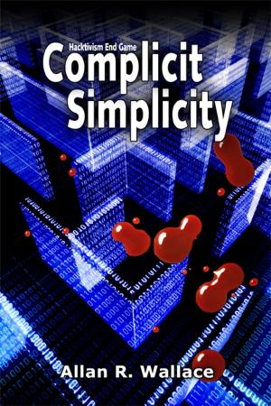 Cover of the book Complicit Simplicity: A hacktivism team fights for human rights. by Jayson Zwirner
