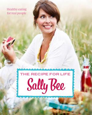 Cover of the book The Recipe for Life: Healthy eating for real people by Suzanna Paxton