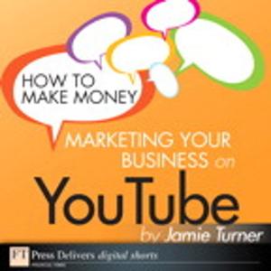 Book cover of How to Make Money Marketing Your Business on YouTube