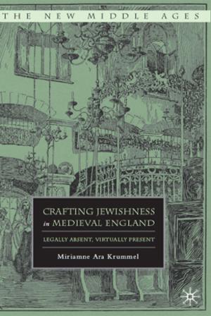Cover of the book Crafting Jewishness in Medieval England by M. DeWeaver