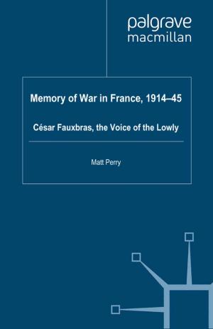 Cover of the book Memory of War in France, 1914-45 by D. Christopher Kayes, Anna Kayes