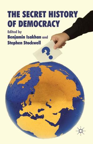 Cover of the book The Secret History of Democracy by Ann-Marie Bathmaker, Nicola Ingram, Anthony Hoare, Richard Waller, Harriet Bradley, Jessie Abrahams