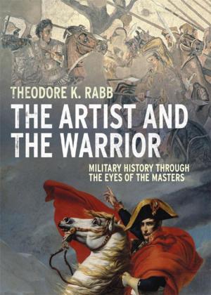 bigCover of the book The Artist and the Warrior: Military History through the Eyes of the Masters by 