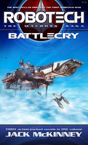 Cover of the book Robotech: The Macross Saga: Battle Cry by Steven Martin