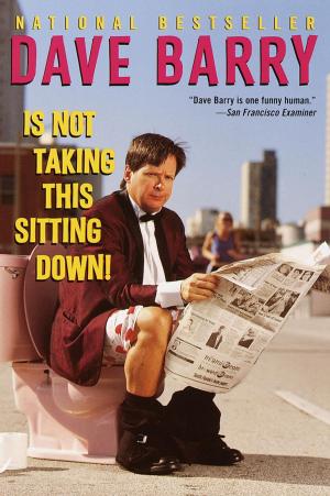 Book cover of Dave Barry Is Not Taking This Sitting Down
