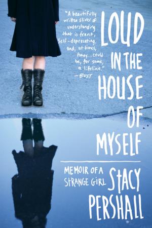 Cover of the book Loud in the House of Myself: Memoir of a Strange Girl by Shikibu Murasaki