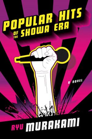 Cover of the book Popular Hits of the Showa Era: A Novel by Nina MacLaughlin