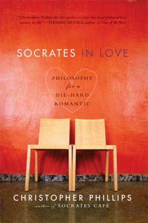 Cover of the book Socrates in Love: Philosophy for a Passionate Heart by April Bernard