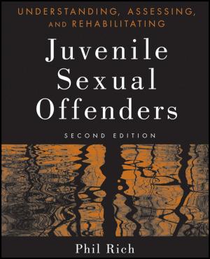 Cover of the book Understanding, Assessing, and Rehabilitating Juvenile Sexual Offenders by Robert A. G. Monks, Alexandra Reed Lajoux