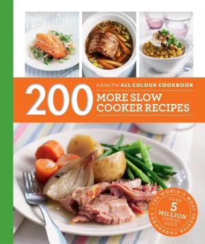 Cover of the book Hamlyn All Colour Cookery: 200 More Slow Cooker Recipes by Sara Lewis