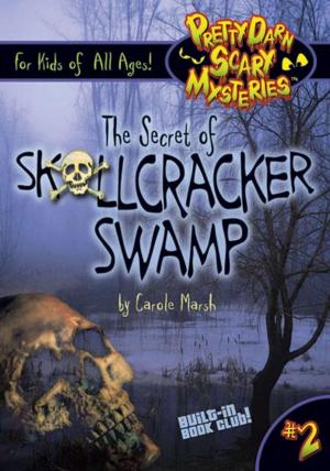 Cover of the book The Secret of Skullcracker Swamp by Carole Marsh Longmeyer