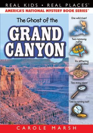 Cover of the book The Ghost of the Grand Canyon by Carole Marsh Longmeyer