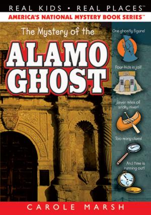 Cover of the book The Mystery of the Alamo Ghost by Carole Marsh