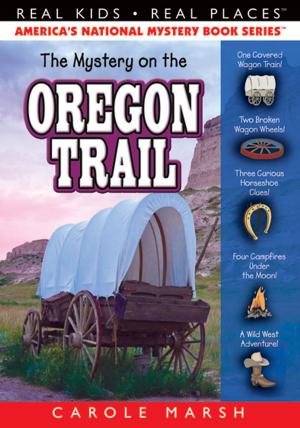 Cover of the book The Mystery on the Oregon Trail by Carole Marsh