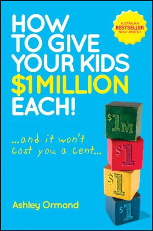 Cover of the book How to Give Your Kids $1 Million Each! (And It Won't Cost You a Cent) by Timothy M. Franz