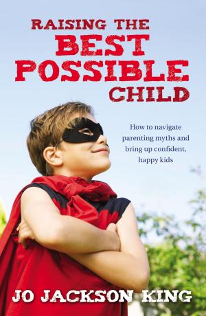 Cover of the book Raising the Best Possible Child by Greg Growden