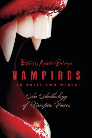 Cover of the book Vampires in Their Own Words: An Anthology of Vampire Voices by Kristy Robinett