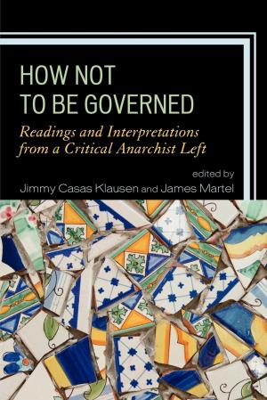 Cover of the book How Not to Be Governed by Christy Newman, Dale Dagar Maglalang, Alexandra Marie Rivera, Sulaimon Giwa, Emerich Daroya, Jacks Cheng, Martin Holt, Sonny Dhoot, Damien W. Riggs, Jesus Gregorio Smith, Ibrahim Abraham, Denton Callander