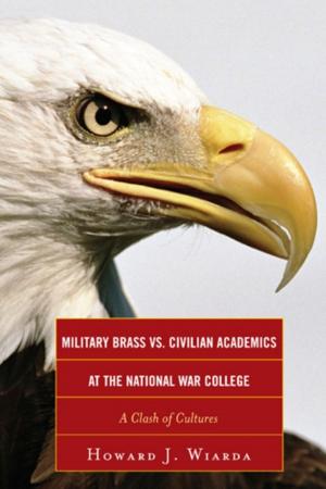 Cover of the book Military Brass vs. Civilian Academics at the National War College by Jason Randall Thompson