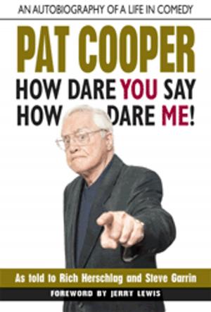 Cover of the book Pat Cooper--How Dare You Say How Dare Me! by Abbie Johnson Taylor