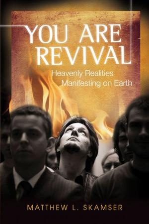 Cover of the book You are Revival: Heavenly Realities Manifesting on Earth by Amber Picota