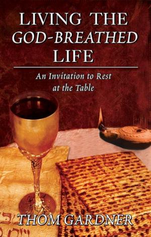 Cover of the book Living the God-Breathed Life: An Invitation to Rest at the Table by E. M. Terry