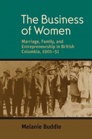Cover of the book The Business of Women by Brenda L. Beagan, Gwen E. Chapman, Josée Johnston, Deborah McPhail, Elaine M. Power, Helen Vallianatos