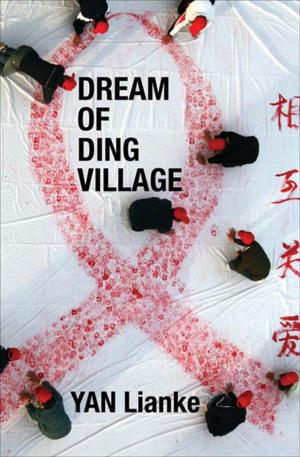 Cover of the book Dream of Ding Village by Morten Storm, Paul Cruickshank, Tim Lister