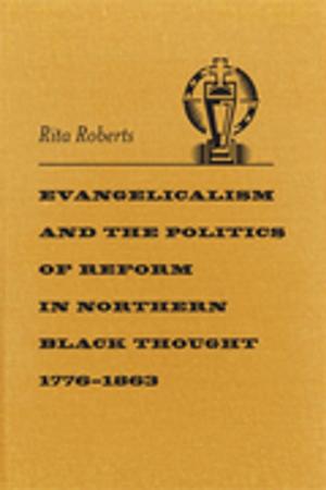 Book cover of Evangelicalism and the Politics of Reform in Northern Black Thought, 1776-1863