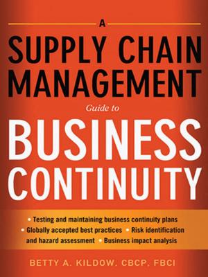 Cover of the book A Supply Chain Management Guide to Business Continuity by Beth Fisher-Yoshida, Ph.D., Kathy D. Geller