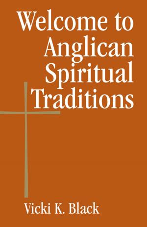 Cover of the book Welcome to Anglican Spiritual Traditions by Rob Boulter, Kenneth Koehler