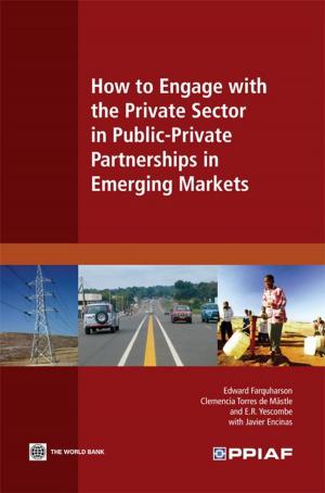 Cover of the book How to Engage with the Private Sector in Public-Private Partnerships in Emerging Markets by Ebinger, Jane; Vergara, Walter