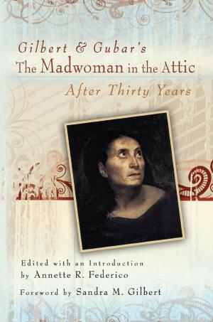 bigCover of the book Gilbert and Gubar's The Madwoman in the Attic after Thirty Years by 