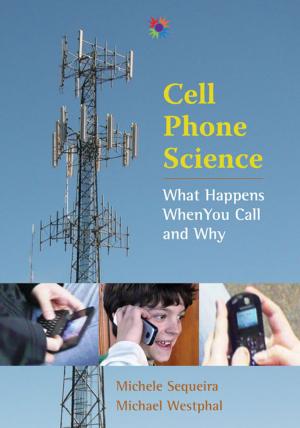 Cover of the book Cell Phone Science: What Happens When You Call and Why by Ron Miziker