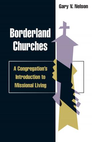 Cover of the book Borderland churches: a congregation's introduction to missional living by David Phillips Hansen