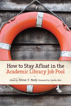 Cover of the book How to Stay Afloat in the Academic Library Job Pool by Peggy Johnson