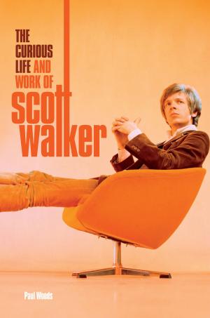 Book cover of Scott: The Curious Life & Work of Scott Walker