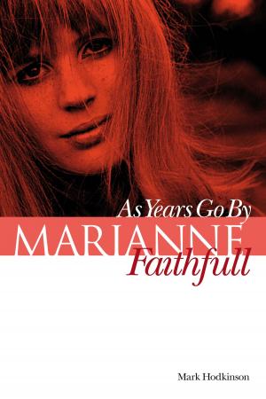 Cover of the book Marianne Faithfull: As Years Go By by Justin Sandercoe